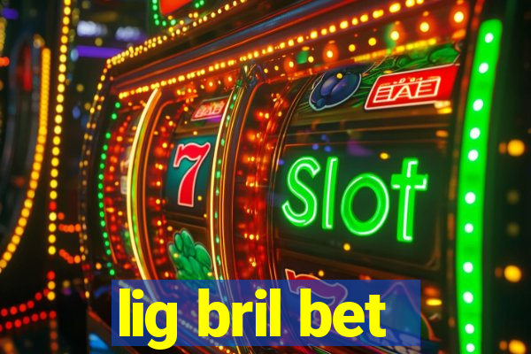 lig bril bet